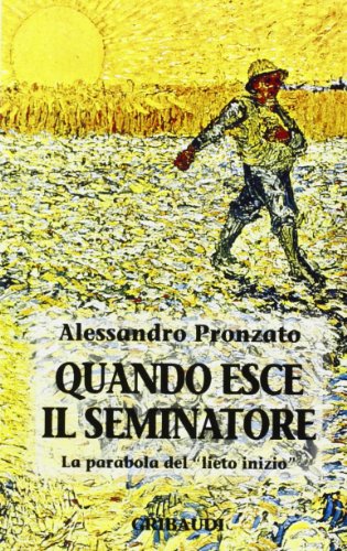 Imagen de archivo de Quando esce il seminatore. La parabola del lieto inizio (Alessandro Pronzato) a la venta por medimops