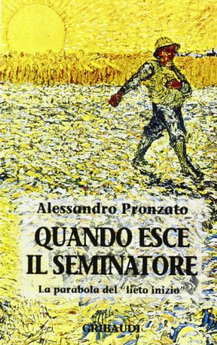 Stock image for Quando esce il seminatore. La parabola del lieto inizio (Alessandro Pronzato) for sale by medimops