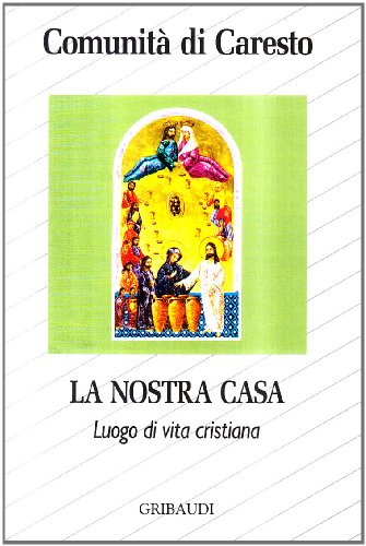 Stock image for La nostra casa. Luogo di vita cristiana (Comunit di Caresto) for sale by medimops