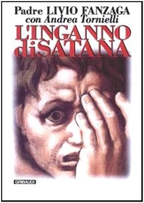 L'inganno di Satana - Livio Fanzaga, Andrea Tornielli