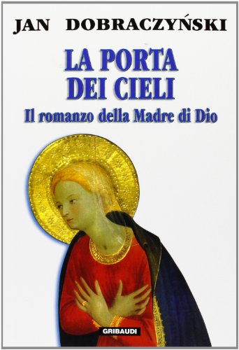 Beispielbild fr La porta dei cieli. Il romanzo della madre di Dio zum Verkauf von medimops