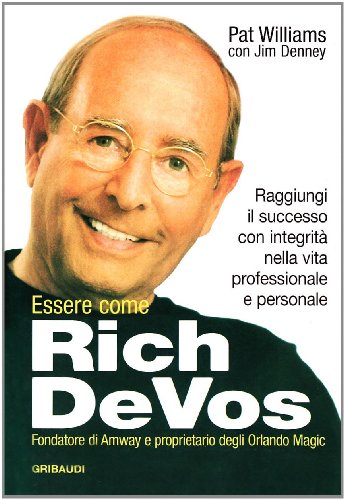 9788871528625: Essere come Rich Devos. Raggiungi il successo con integrit nella vita professionale e personale