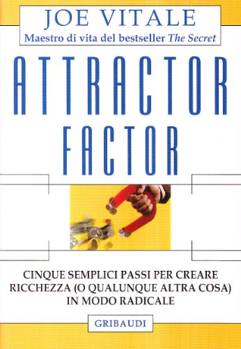 Attractor factor. Cinque semplici passi per creare ricchezza (o qualunque altra cosa) in modo radicale (9788871529585) by Joe Vitale