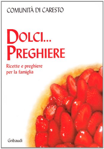 Stock image for Dolci preghiere. Ricette e preghiere per la famiglia for sale by medimops