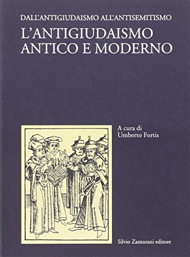 Beispielbild fr L'antigiudaismo Antico E Moderno. Vol. 1: Dall'antigiudaismo All'antisemitismo. zum Verkauf von Anybook.com