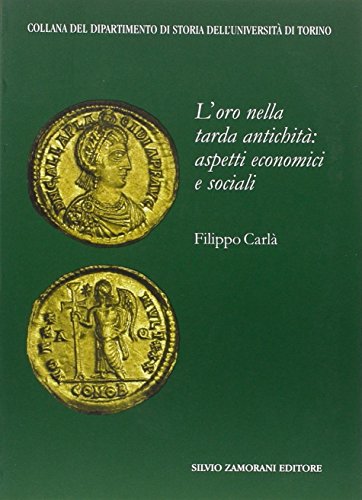 L'ORO NELLA TARDA ANTICHITÀ: ASPETTI ECONOMICI E SOCIALI