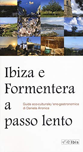 9788871646039: Ibiza e Formentera a passo lento. Guida eco-culturale, eco-gastronomica (Guide)