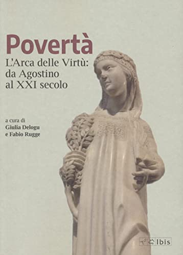 Stock image for Povert. L'arca delle virt da Agostino al XXI secolo for sale by libreriauniversitaria.it