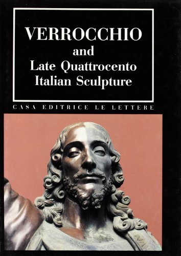 Beispielbild fr VERROCCHIO AND LATE QUATTROCENTO ITALIAN SCULPTURE zum Verkauf von Lost Horizon Bookstore