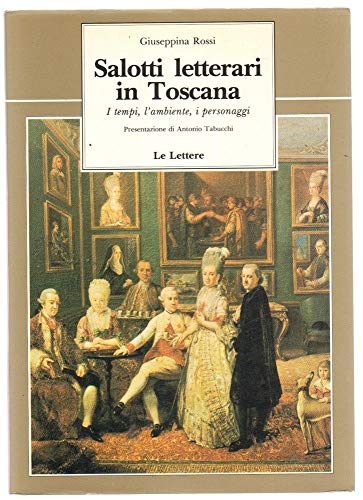 9788871660776: Salotti letterari in Toscana. I Tempi, l'Ambiente, i Personaggi