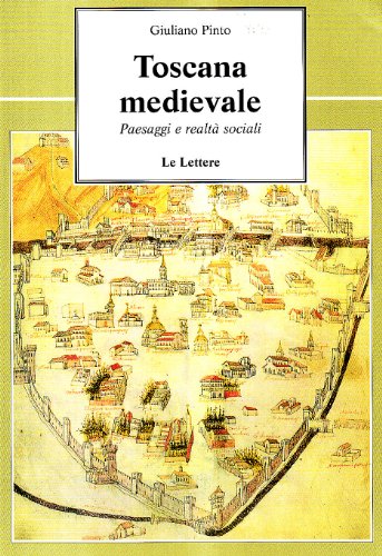 Toscana medievale: Paesaggi e realtaÌ€ sociali (Le vie della storia) (Italian Edition) (9788871661063) by Pinto, Giuliano