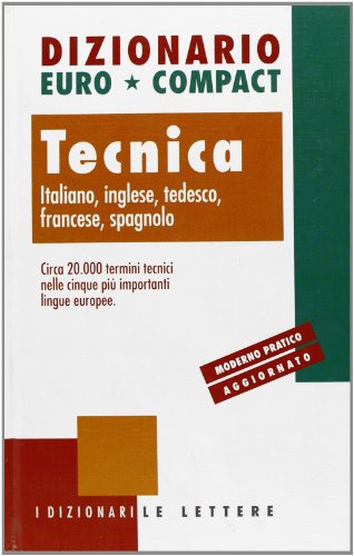 Imagen de archivo de Dizionario euro-compact. Tecnica. Ediz. multilingue Euro * Compact and Le Lettere Casa Editrice SRL a la venta por Librisline