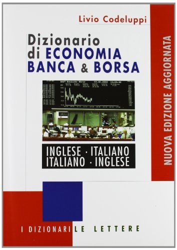 DIZIONARIO DE ECONOMIA, BANCA E BORSA: INGLESE-ITALIANO ITALIANO-INGLESE.