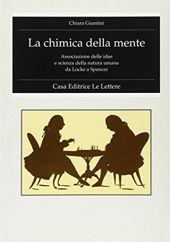 9788871662169: La chimica della mente. Associazione delle idee e scienza della natura umana da Locke a Spencer (Fondo studi Parini-Chirio)