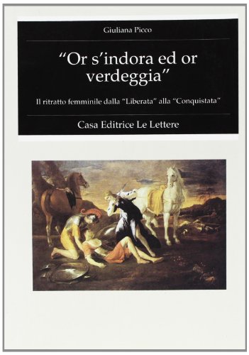 9788871662251: Or s'indora ed or verdeggia. Il ritratto femminile dalla Liberata alla Conquistata (Fondo studi Parini-Chirio)