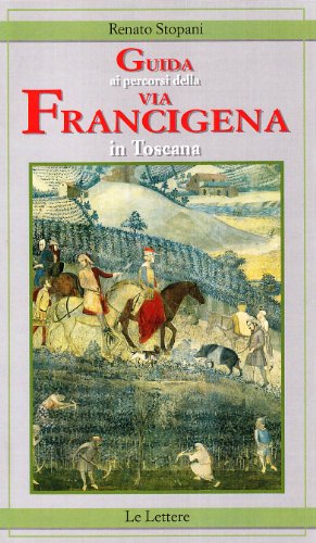 Beispielbild fr Guida ai percorsi della via Francigena in Toscana zum Verkauf von bookmarathon