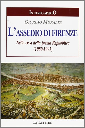 9788871662558: L'assedio di Firenze. Nella crisi della prima Repubblica (1989-1995) (In campo aperto)