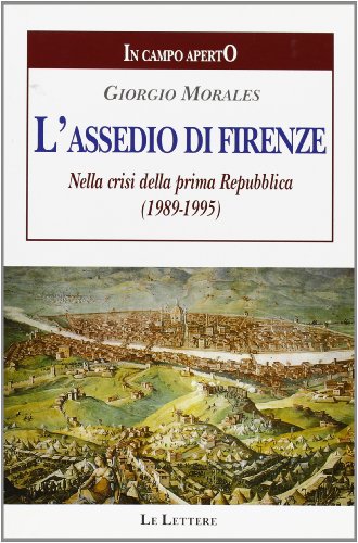 9788871662558: L'assedio di Firenze: Nella crisi della prima Repubblica : 1989-1995 (In campo aperto) (Italian Edition)