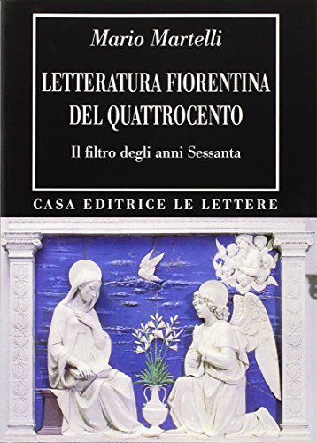 9788871662602: Letteratura fiorentina del Quattrocento. Il filtro degli anni Sessanta (Bibliotheca)