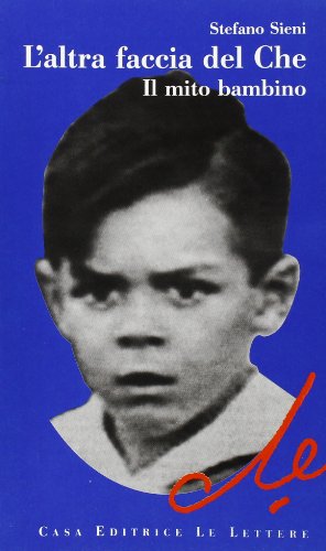 Stock image for L'altra faccia del Che. Il mito bambino. for sale by FIRENZELIBRI SRL