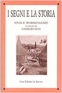 9788871662954: I segni e la storia: Studi e testimonianze in onore di Giorgio Luti (Saggi) (Italian Edition)