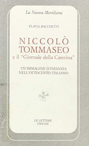 Stock-Bild f�r Niccol� Tommaseo e il �Giornale della Caterina�. Un'immagine d'infanzia nell'Ottocento italiano (La nuova meridiana. S. saggi cult. cont.)
