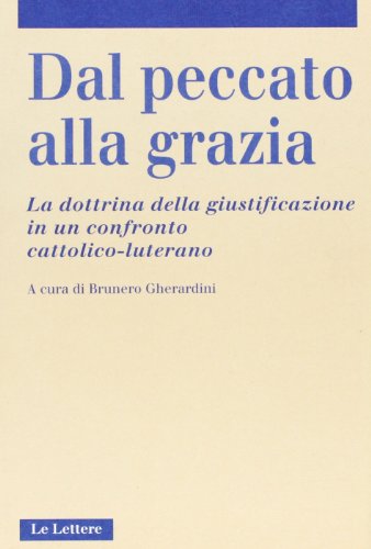 Beispielbild fr Dal peccato alla grazia: La dottrina della giustificazione in un confronto cattolico-luterano (Contrappunto) (Italian Edition) zum Verkauf von libreriauniversitaria.it