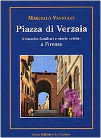 Stock image for Piazza di Verzaia: Cronache familiari e storie celebri a Firenze (I libri di Vannucci) (Italian Edition)