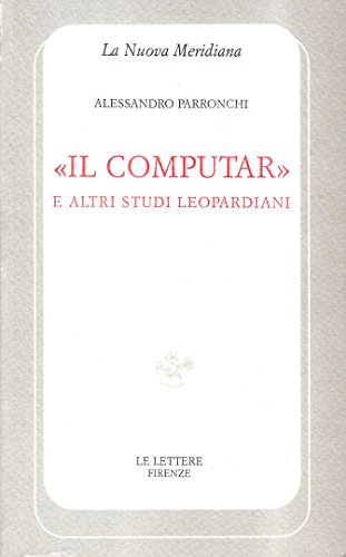 9788871664019: Il computar e altri studi leopardiani (La nuova meridiana) (Italian Edition)