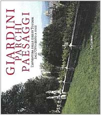 9788871664101: Giardini, parchi, paesaggi: L'avventura delle idee in Toscana dall'Ottocento a oggi (Italian Edition)