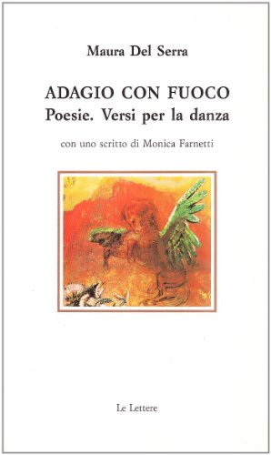 Imagen de archivo de Adagio con fuoco: Poesie, versi per la danza (Italian Edition) a la venta por libreriauniversitaria.it