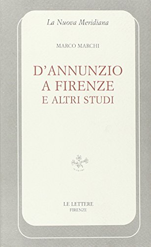 Beispielbild fr D'Annunzio a Firenze e altri studi. zum Verkauf von FIRENZELIBRI SRL