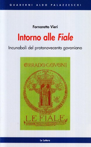 Stock image for Intorno Alle Fiale: Incunaboli del Protonovecento Govoniano for sale by libreriauniversitaria.it