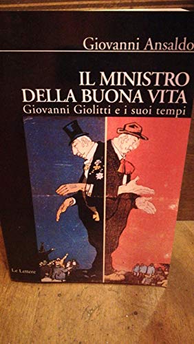 9788871665856: Il ministro della buona vita. Giovanni Giolitti e i suoi tempi (Biblioteca di Nuova Storia Contemporanea)