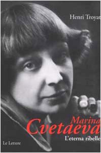 Marina Cvetaeva. L'eterna ribelle (9788871666501) by Henri Troyat