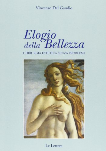 9788871666587: Elogio della bellezza. Chirurgia estetica senza problemi