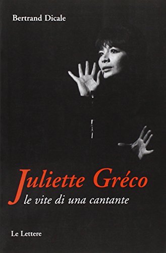 9788871667386: Juliette Greco. Le vite di una cantante