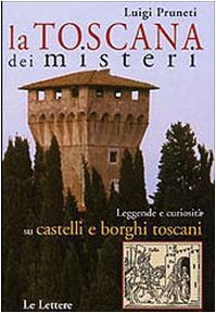 9788871668529: La Toscana dei misteri. Leggende e curiosit su castelli e borghi toscani
