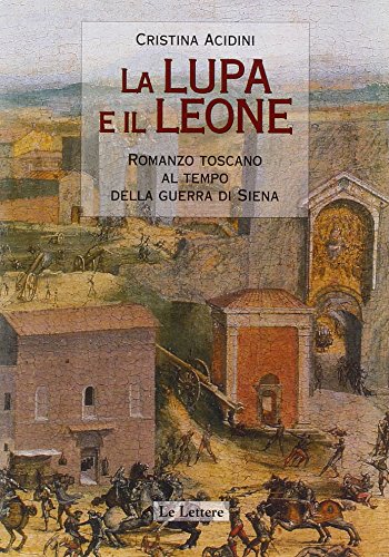 Stock image for La lupa e il leone. Romanzo toscano al tempo della guerra di Siena for sale by medimops