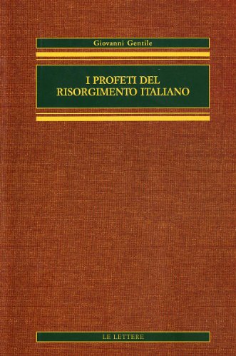 9788871668567: I profeti del Risorgimento italiano (Opere complete di Giovanni Gentile)