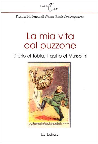 La mia vita col puzzone. Diario di Tobia, il gatto di Mussolini.