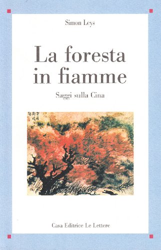 9788871669595: La foresta in fiamme. Saggi sulla Cina