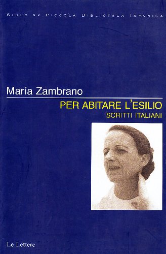 9788871669953: Per abitare l'esilio. Scritti italiani (Siglo XX)