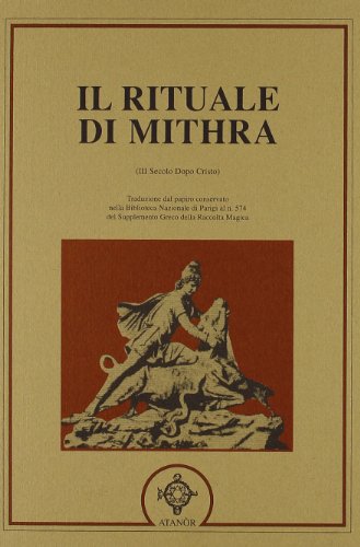 9788871691749: Il rituale di Mithra. Papiro magico di Parigi (Archidoxis. Magia, miti e culti)