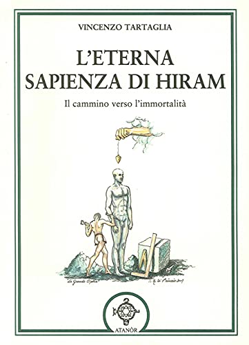 9788871692807: L'eterna sapienza di Hiram. Il cammino verso l'immortalit (Esoterismo)