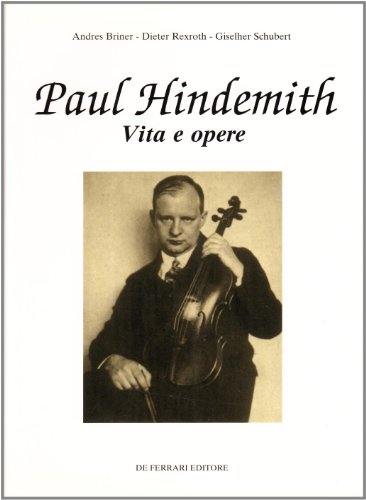 9788871720333: Paul Hindemith. Vita e opere (Musica e teatro)