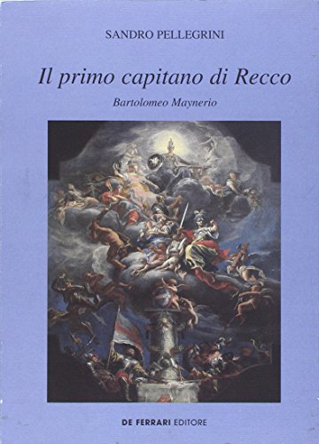 9788871722900: Il primo capitano di Recco Bartolomeo Maynerio