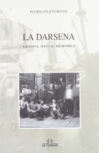 Beispielbild fr La darsena. Genova della memoria. zum Verkauf von libreriauniversitaria.it