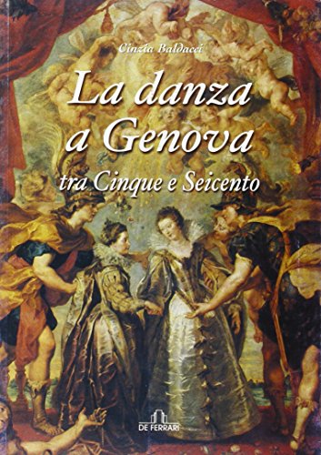 9788871725857: La danza a Genova. Tra Cinque e Seicento