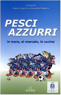 Beispielbild fr Pesci azzurri. In mare, al mercato, in cucina (Gastronomia) zum Verkauf von medimops